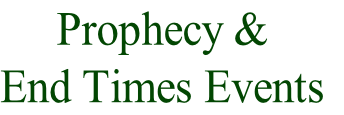 Prophecy & 
End Times Events
