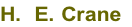 H.  E. Crane
